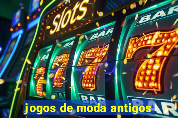 jogos de moda antigos